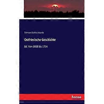 Ostfriesische Geschichtebd. Von 1668 Bis 1714 - Tilemann Dothias Wiarda - Paperback - English Book - History