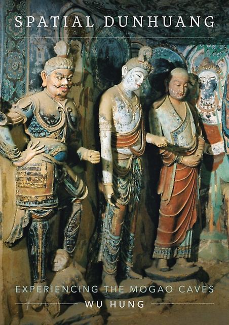 Spatial Dunhuang by Wu Hung Paperback Book