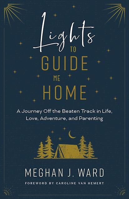 Lights To Guide Me Home by Meghan J. Ward Paperback