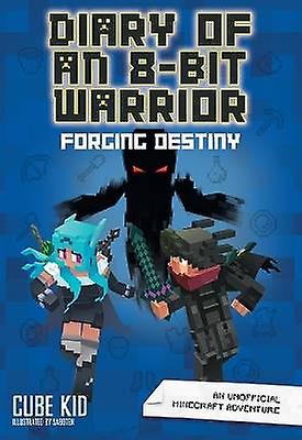 Diary of an 8-Bit Warrior: Forging Destiny