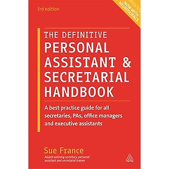 Definitive Personal Assistant & Secretarial Handbook A Best Practice Guide For A - Sue France