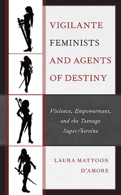 Vigilante Feminists And Agents Of Destiny by Laura Mattoon DAmore Paperback Book