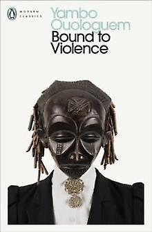 Bound To Violence by Yambo Ouologuem Paperback
