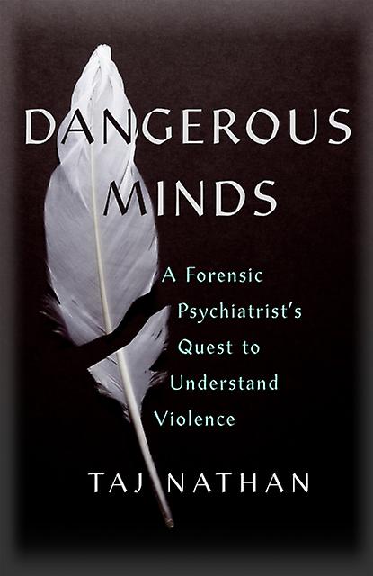 Dangerous Minds - Dr Taj Nathan - True crime - John Murray Press - Hardback