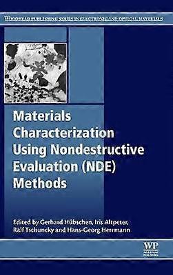 Materials Characterization Using Nondestructive Evaluation (NDE) Methods