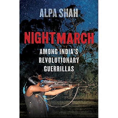 Nightmarch: Among India's Revolutionary Guerrillas