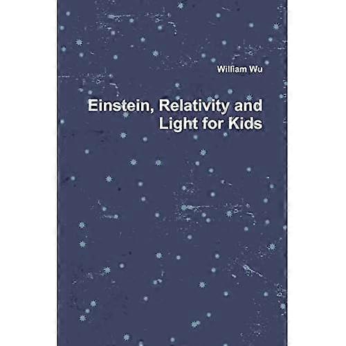 Einstein, Relativity and Light for Kids