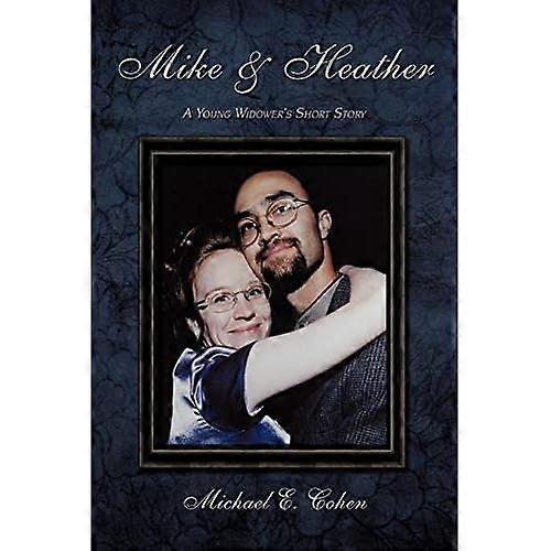 Mike & Heather: a Young Widower's Short Story