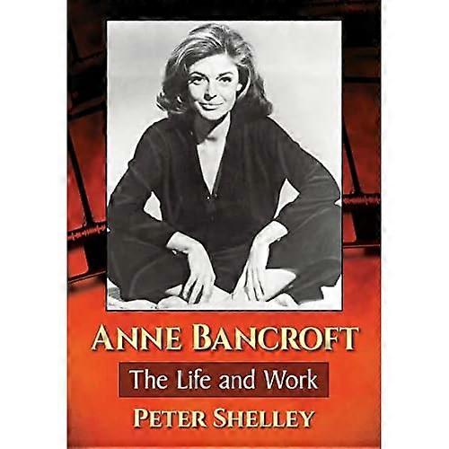 Anne Bancroft: The Life and Work