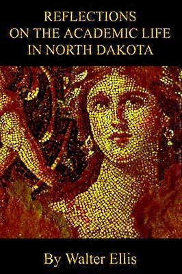 Reflections On The Academic Life In North Dakota