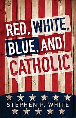 Red White Blue and Catholic