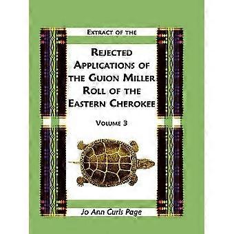Uittreksel van de afgewezen aanvragen van de Guion Miller Roll van de Eastern Cherokee Deel 3