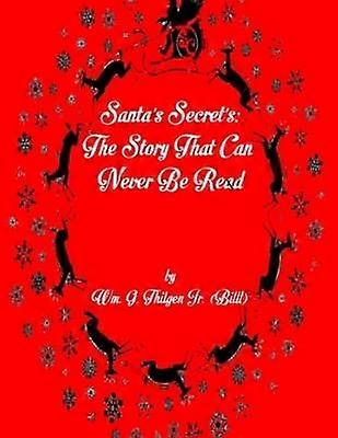 Santa's Secret's: The Story That Can; Never Be Read