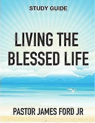 Living the Blessed Life Study Guide