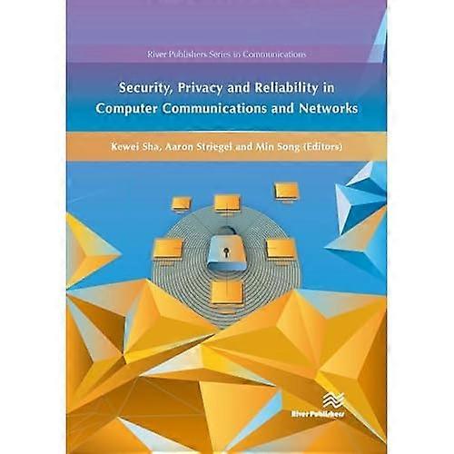 Security, Privacy and Reliability in Computer Communications and Networks