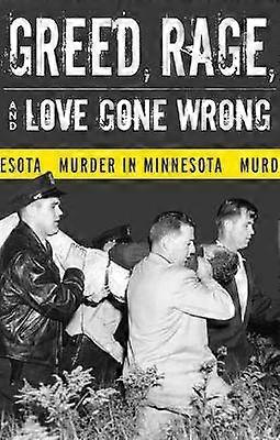 Greed Rage and Love Gone Wrong