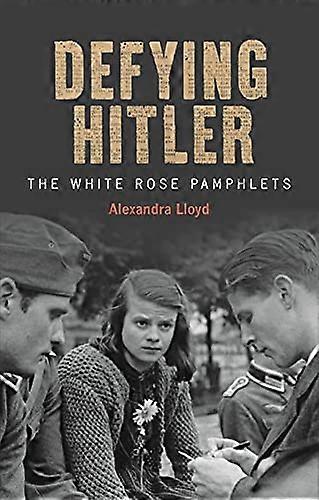Defying Hitler: The White Rose Pamphlets