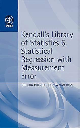 Statistical Regression with Measurement Error: Kendalls Library of Statistics 6