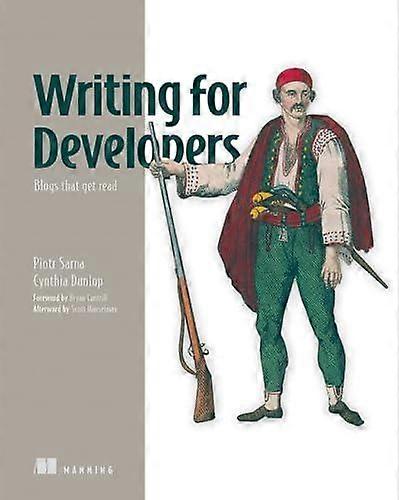 Writing For Developers - Cynthia Dunlop - Writing and editing guides - Manning Publications - Hardback