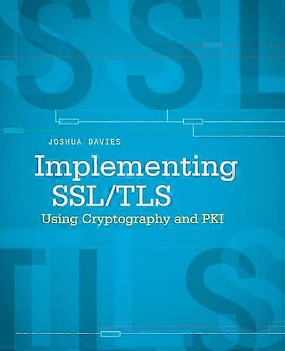 Implementing SSL/TLS Using Cryptography and PKI