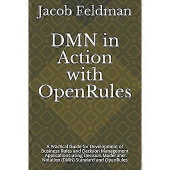 Dmn i praktiken med Openrules: En praktisk guide för utveckling av affärsregler och beslutshanteringsapplikationer med hjälp av beslutsmodell och notation