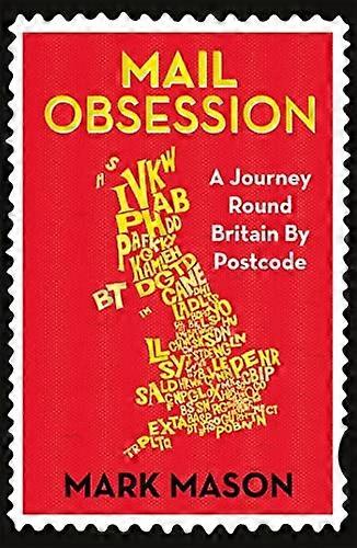 Mail Obsession: A Journey Round Britain by Postcode