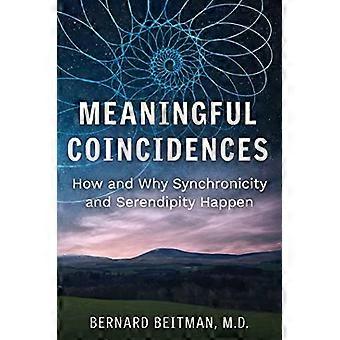Meaningful Coincidences: How and Why Synchronicity and Serendipity Happen