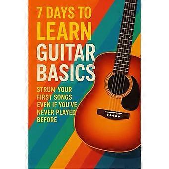 7 dagen om de basis van gitaar te leren: speel je eerste liedjes, zelfs als je nog nooit eerder hebt gespeeld.