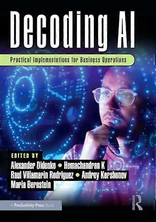Decoding Ai : Practical Implementations for Business Operations