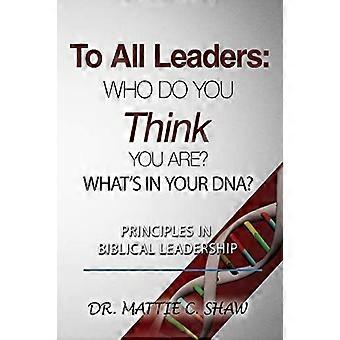To all leaders who do you think you are what's in your d.n.a.