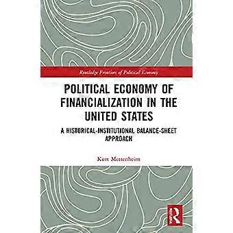 Political Economy of Financialization in the United States A Historical Institutional Balance Sheet Approach
