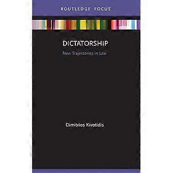 Dictatorship New Trajectories In Law - Dimitrios Kivotidis - Paperback - English Book - History