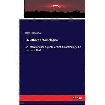 Bibliotheca Entomologicadie Litteratur Ber D. Ganze Gebiet D. Entomologie Bis Zu - Hagen Hermann A - Paperback - English Book - History