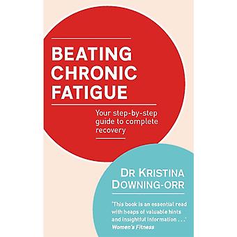 Beating Chronic Fatigue - KRISTINA DOWNING-ORR