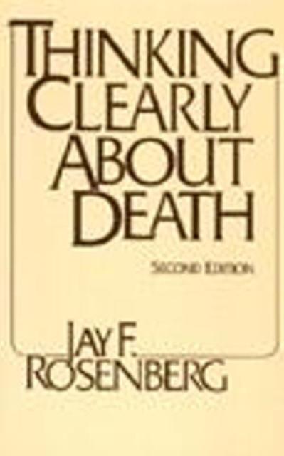 Thinking Clearly About Death by Jay F. Rosenberg Paperback