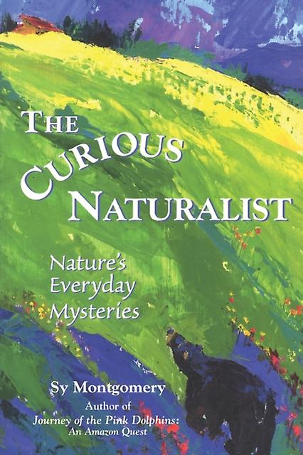 The Curious Naturalist by Sy Montgomery Paperback Book