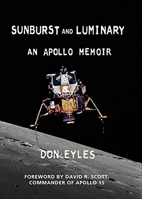 Sunburst And Luminary - Don Eyles - Biography: science, technology and medicine - Fort Point Press - Hardback