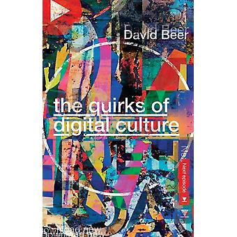 The Quirks Of Digital Culture - David Beer