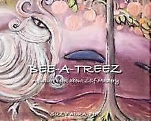 Bee A Treez by Suzy Adra Ph D Hardback Book