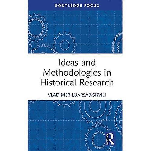 Ideas and Methodologies in Historical Research