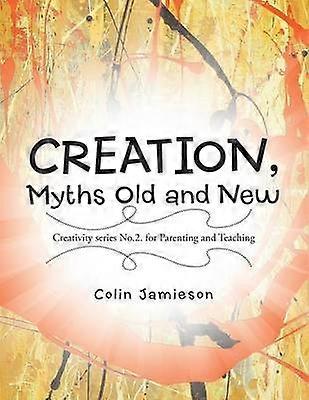 CREATION Myths Old and New