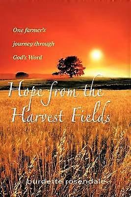 Hope From The Harvest Fields One Farmer's Journey through God's Word