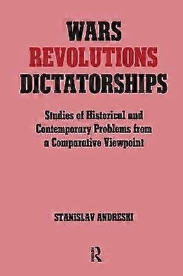 Wars Revolutions and Dictatorships