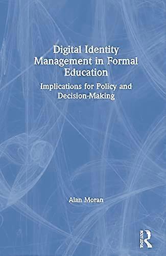 Digital Identity Management in Formal Education: Implications for Policy and Decision Making