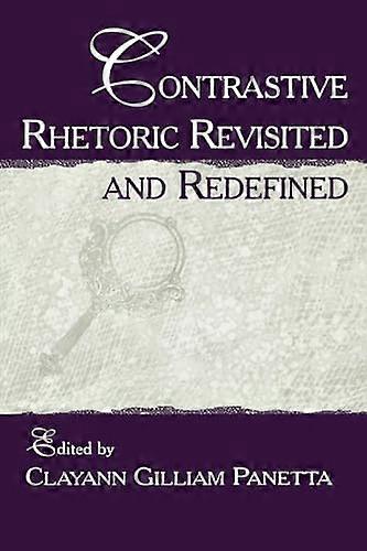 Contrastive Rhetoric Revisited and Redefined