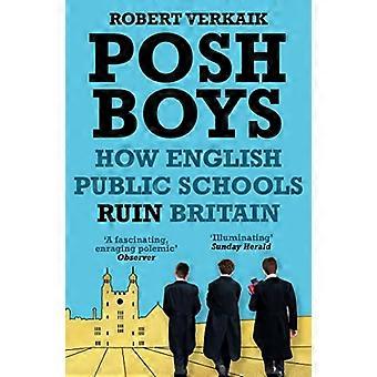 Posh Boys How English Public Schools Ruin Britain