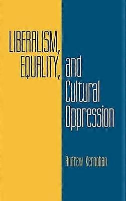 Liberalism Equality and Cultural Oppression