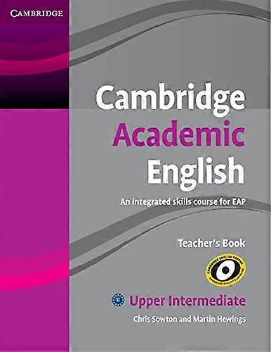 Cambridge Academic English B2 Upper Intermediate Teachers Book: An Integrated Skills Course for EAP