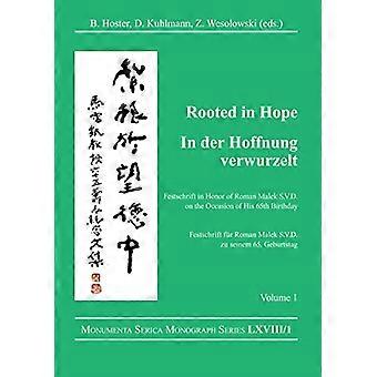 Radicato nella speranza: Cina - Religione - Cristianesimo Vol 1: Festschrift in onore di Roman Malek S.V.D. in occasione del suo 65° compleanno