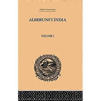 Alberuni's India: An Account of the Religion, Philosophy, Literature, Geography, Chronology, Astronomy, Customs, Laws and Astrology of India: Deel I